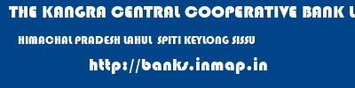 THE KANGRA CENTRAL COOPERATIVE BANK LIMITED  HIMACHAL PRADESH LAHUL  SPITI KEYLONG SISSU  banks information 